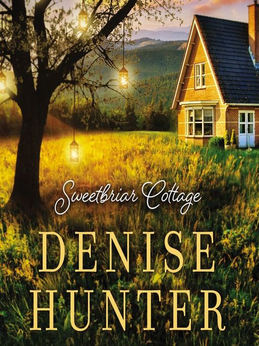 Title details for Sweetbriar Cottage by Denise Hunter - Available